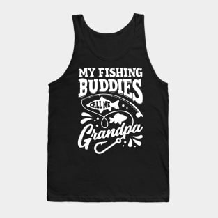 My Fishing Buddies Call Me Grandpa Tank Top